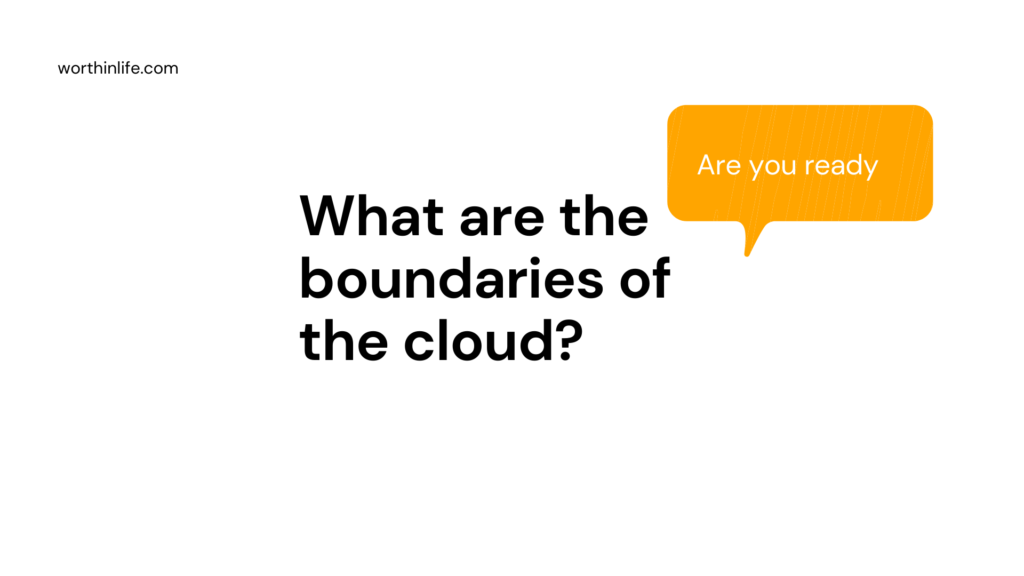 What are the boundaries of the cloud?