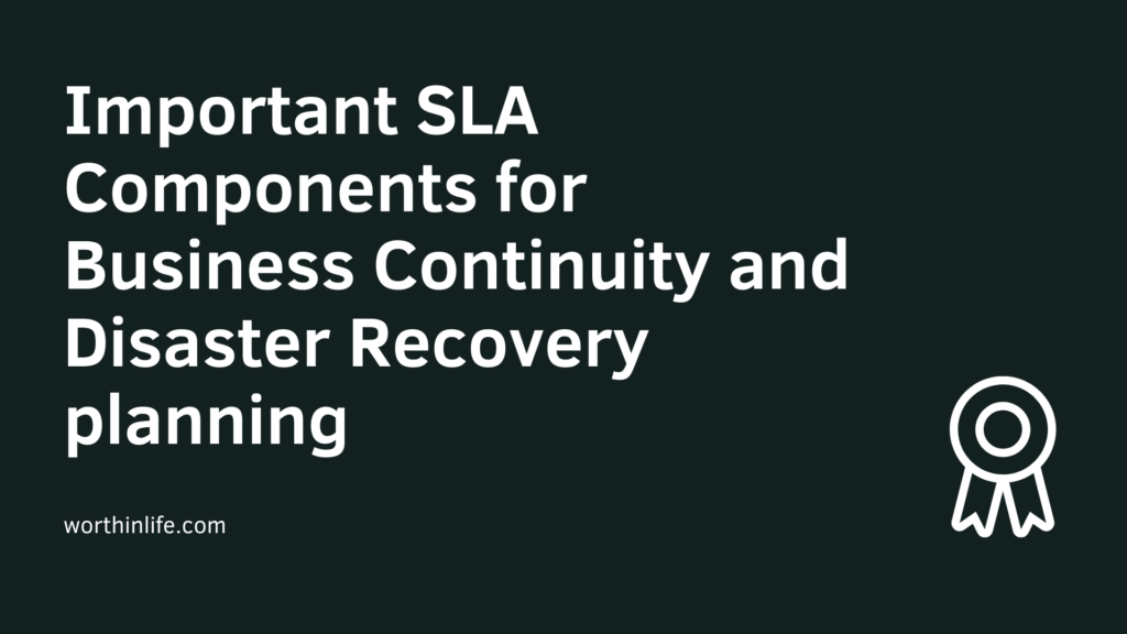 Important SLA Components for Business Continuity and Disaster Recovery planning