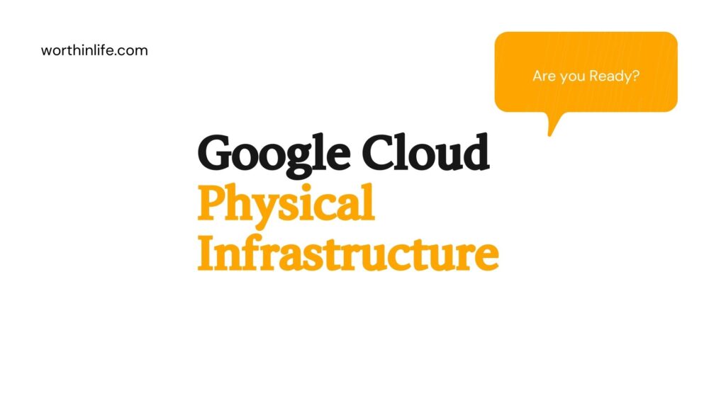 Google Cloud Physical Infrastructure