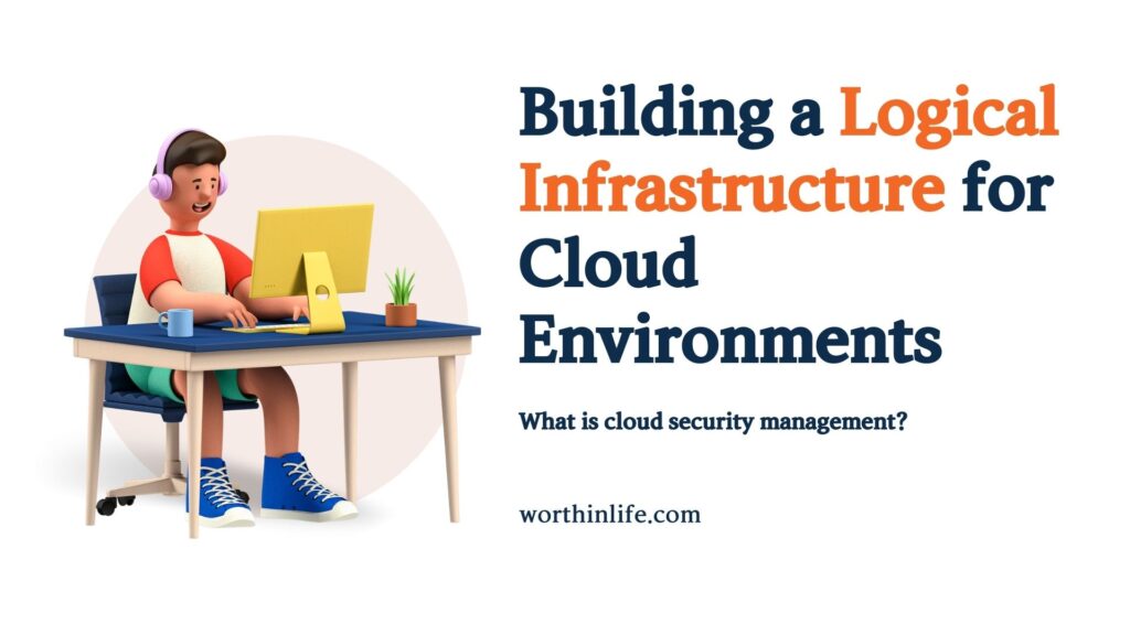 Building a Logical Infrastructure for Cloud Environments